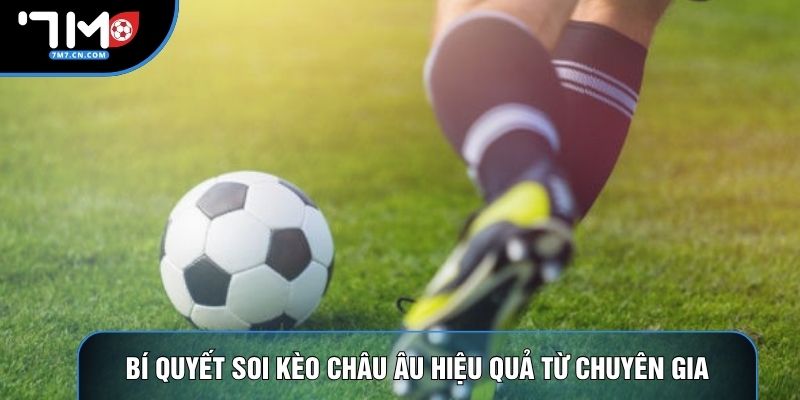 Bí quyết soi kèo châu Âu hiệu quả từ chuyên gia