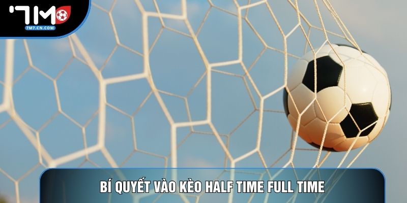 Bí quyết vào kèo half time full time