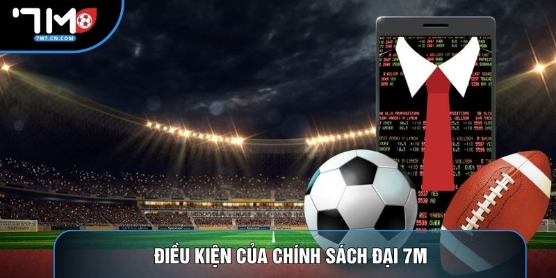 Điều kiện của chính sách đại 7M