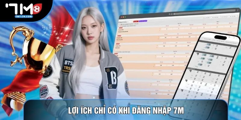 Lợi ích chỉ có khi đăng nhập 7M