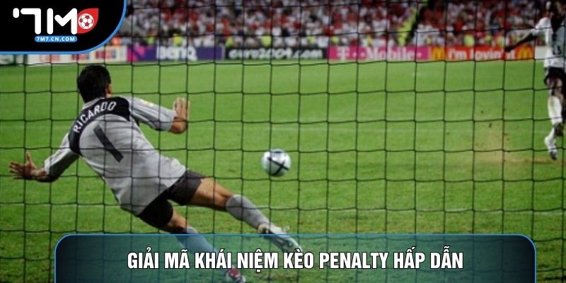 Giải mã khái niệm kèo penalty hấp dẫn