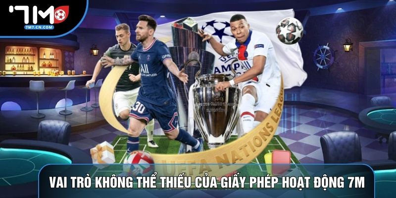 Vai trò không thể thiếu của giấy phép hoạt động 7M