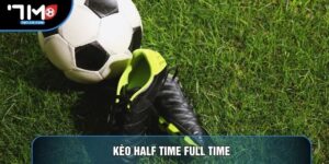 Kèo Half Time Full Time - Kinh Nghiệm Thực Chiến Cho Newbie