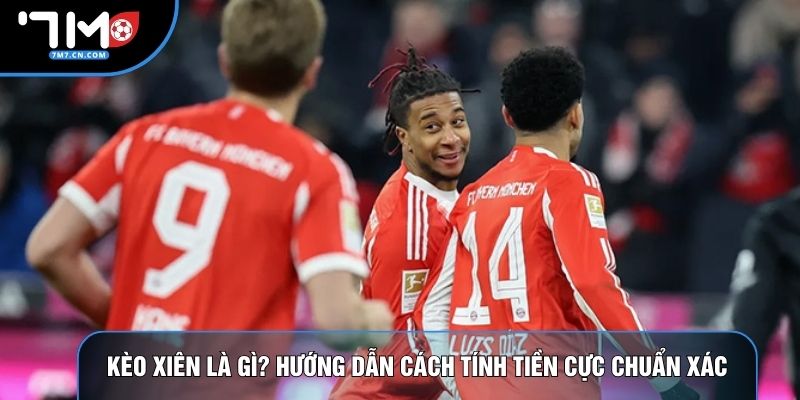 Kèo Xiên Là Gì? Hướng Dẫn Cách Tính Tiền Cực Chuẩn Xác