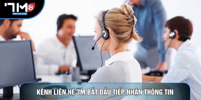 Kênh liên hệ 7M bắt đầu tiếp nhận thông tin