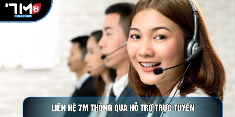 Liên hệ 7M thông qua hỗ trợ trực tuyến