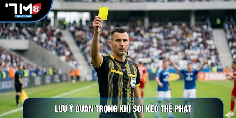 Lưu ý quan trọng khi soi kèo thẻ phạt