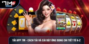 Tải App 7M - Cách Tải Và Cài Đặt Ứng Dụng Chi Tiết Từ A-Z