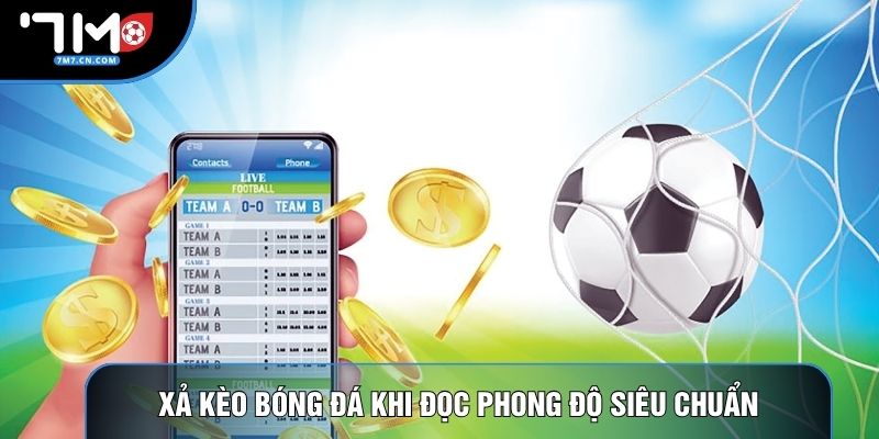 Xả kèo bóng đá khi đọc phong độ siêu chuẩn