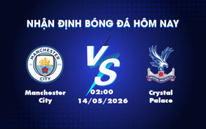 manchester city crystal palace 14 05 ngoai hang anh